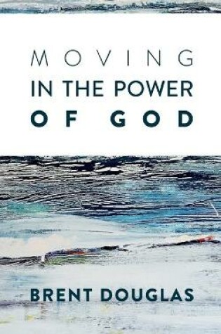 Cover of Moving In The Power Of God