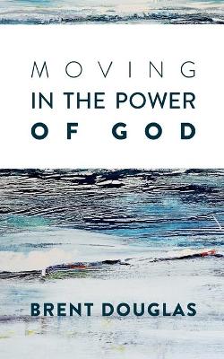 Book cover for Moving In The Power Of God