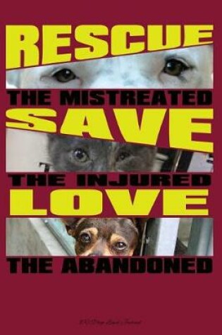 Cover of Rescue the Mistreated, Save the Injured, Love the Abandoned