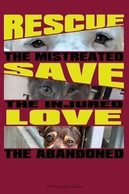 Book cover for Rescue the Mistreated, Save the Injured, Love the Abandoned