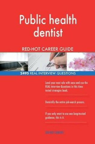 Cover of Public health dentist RED-HOT Career Guide; 2495 REAL Interview Questions