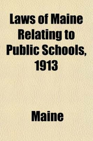 Cover of Laws of Maine Relating to Public Schools, 1913