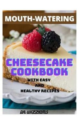 Cover of Mouth-Watering Cheesecake Cookbook