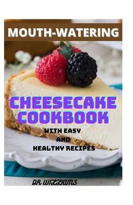Book cover for Mouth-Watering Cheesecake Cookbook