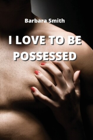 Cover of I Love to Be Possessed