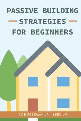 Book cover for Passive Building Strategies for Beginners