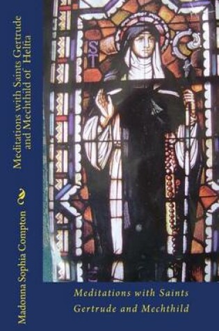 Cover of Meditations with Saints Gertrude and Mechthild of Helfta