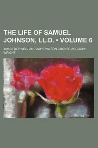 Cover of The Life of Samuel Johnson, LL.D. (Volume 6)