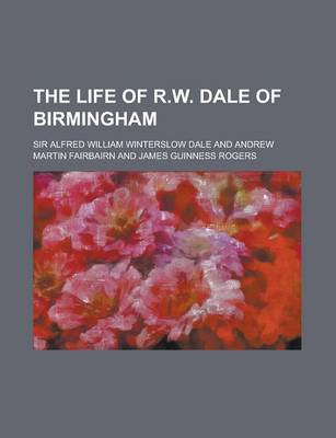 Book cover for The Life of R.W. Dale of Birmingham