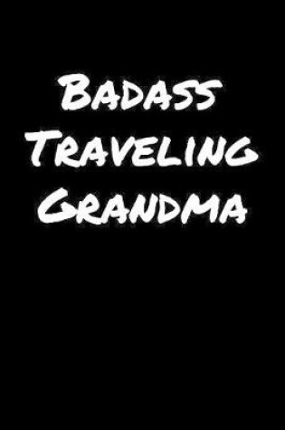 Cover of Badass Traveling Grandma