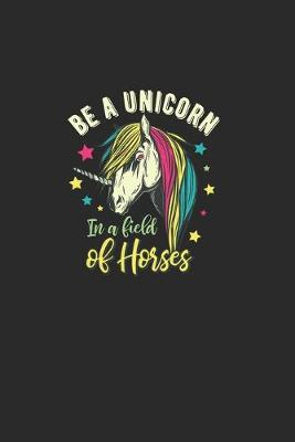 Book cover for Be A Unicorn In A Field Of Horses