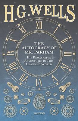Book cover for The Autocracy of Mr. Parham - His Remarkable Adventures in This Changing World