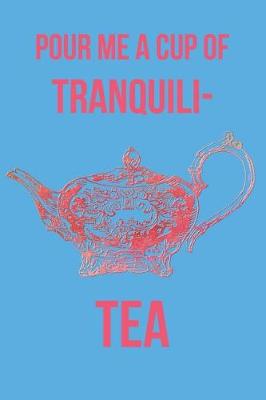 Book cover for Pour Me a Cup of Tranquili-Tea