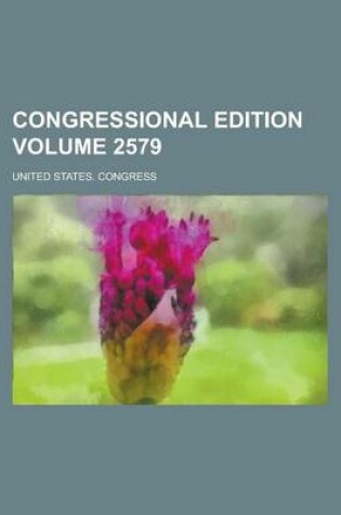 Cover of Congressional Edition Volume 2579