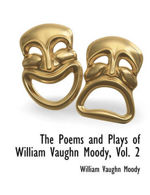 Book cover for The Poems and Plays of William Vaughn Moody, Vol. 2