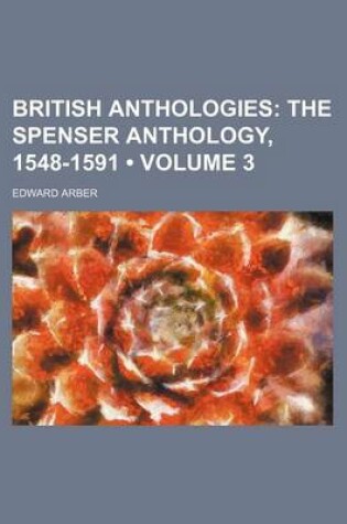 Cover of British Anthologies (Volume 3); The Spenser Anthology, 1548-1591