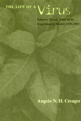 Book cover for The Life of a Virus – Tobacco Mosaic Virus as an Experimental Model, 1930–1965