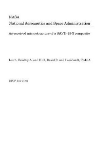 Cover of As-Received Microstructure of a Sic/Ti-15-3 Composite