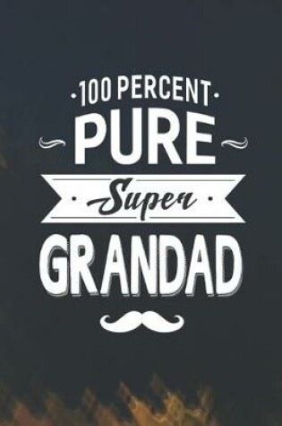 Cover of 100 Percent Pure Super Grandad