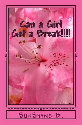 Book cover for Can a Girl Get a Break!!!!