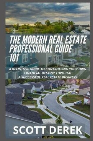 Cover of The Modern Real Estate Professionals Guide 101