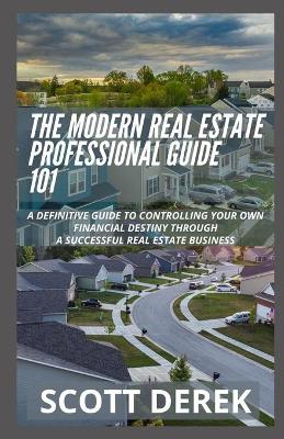 Book cover for The Modern Real Estate Professionals Guide 101