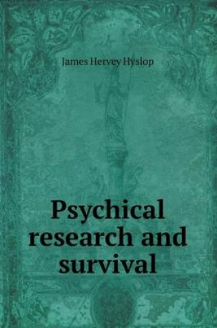 Cover of Psychical Research and Survival