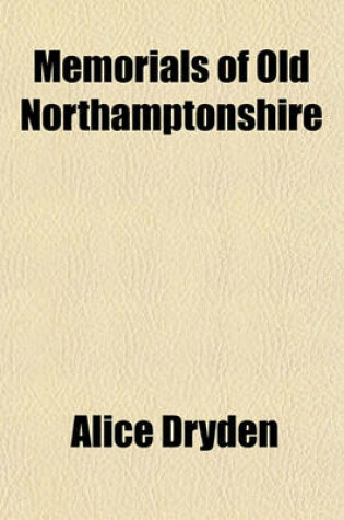 Cover of Memorials of Old Northamptonshire