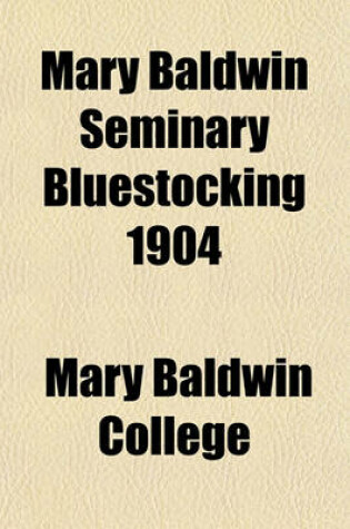 Cover of Mary Baldwin Seminary Bluestocking 1904