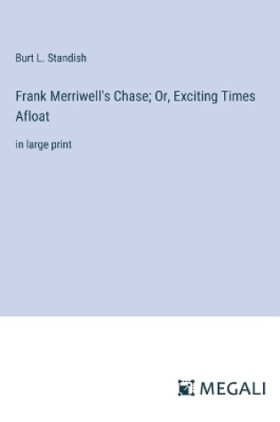 Cover of Frank Merriwell's Chase; Or, Exciting Times Afloat