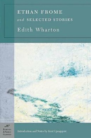 Cover of Ethan Frome & Selected Stories (Barnes & Noble Classics Series)