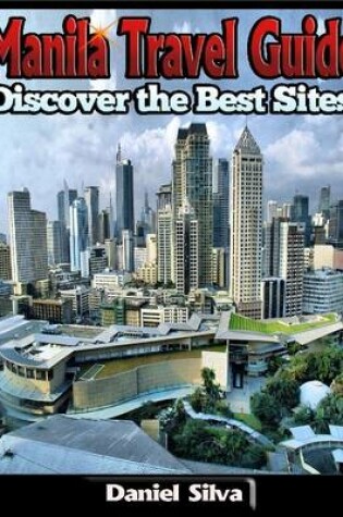 Cover of Manila Travel Guide: Discover the Best Sites of the City
