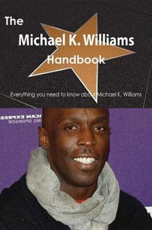 Cover of The Michael K. Williams Handbook - Everything You Need to Know about Michael K. Williams