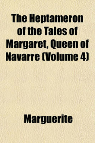 Cover of The Heptameron of the Tales of Margaret, Queen of Navarre (Volume 4)