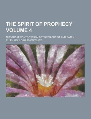 Book cover for The Spirit of Prophecy; The Great Controversy Between Christ and Satan Volume 4