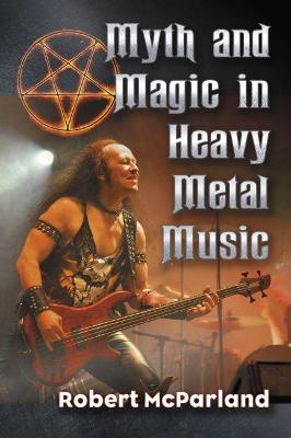 Book cover for Myth and Magic in Heavy Metal Music