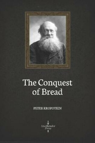 Cover of The Conquest of Bread (Illustrated)