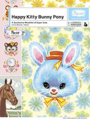 Book cover for Happy Kitty Bunny Pony: A Saccharine Mouthful of Super Cute