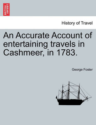 Book cover for An Accurate Account of Entertaining Travels in Cashmeer, in 1783.