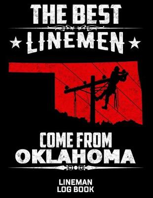 Book cover for The Best Linemen Come From Oklahoma Lineman Log Book