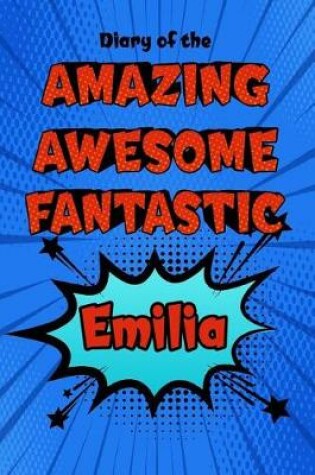 Cover of Diary of the Amazing Awesome Fantastic Emilia