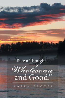 Book cover for "Take a Thought . . . Wholesome and Good."