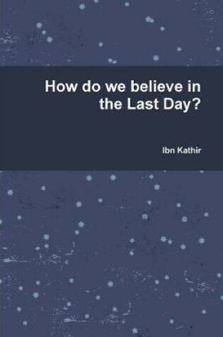 Cover of How Do We Believe in the Last Day?