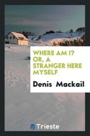 Cover of Where Am I? Or, a Stranger Here Myself