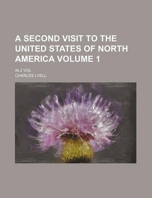 Book cover for A Second Visit to the United States of North America Volume 1; In 2 Vol