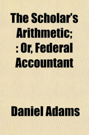 Cover of The Scholar's Arithmetic;