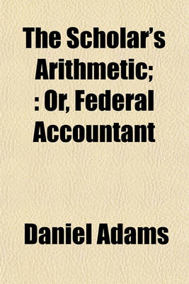 Book cover for The Scholar's Arithmetic;