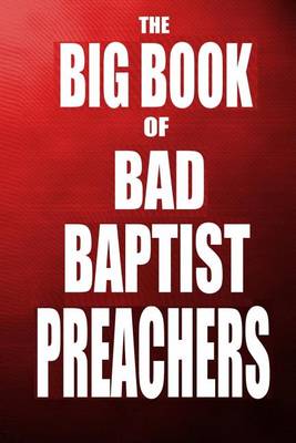 Book cover for The Big Book of Bad Baptist Preachers