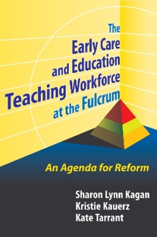 Cover of The Early Care and Education Teaching Workforce at the Fulcrum