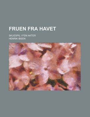 Book cover for Fruen Fra Havet; Skuespil I Fem Akter